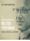 The Indispensable Milton Friedman (MP3): Essays on Politics and Economics